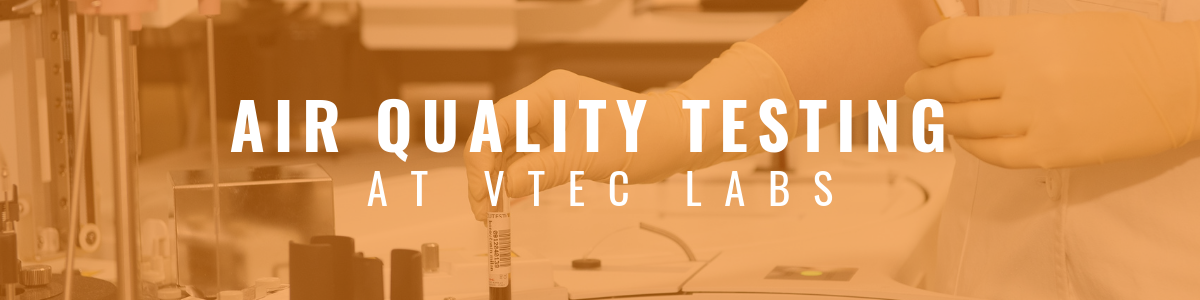 Indoor Air Quality Testing at VTEC Labs